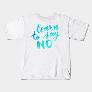 Learn to say no - aqua Kids T-Shirt